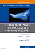 Current Perspectives on Management of Calcaneal Fractures, An Issue of Clinics in Podiatric Medicine and Surgery