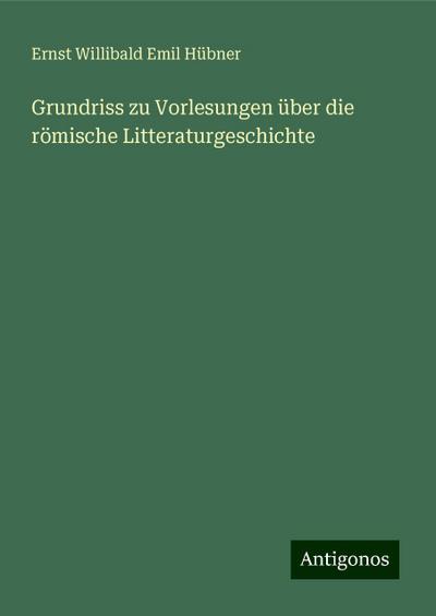 Hübner, E: Grundriss zu Vorlesungen über die römische Litter