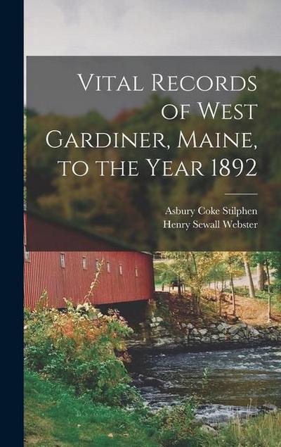Vital Records of West Gardiner, Maine, to the Year 1892