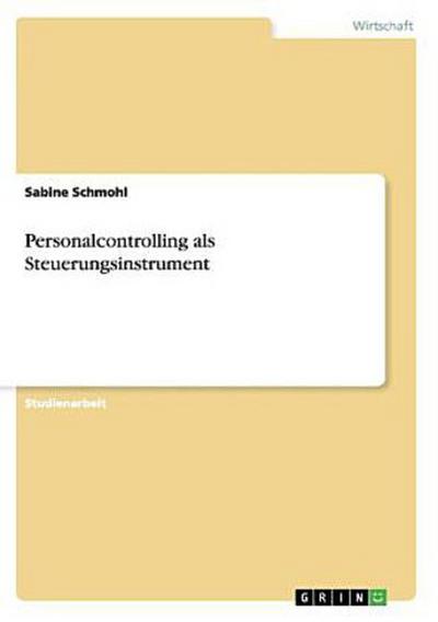 Personalcontrolling als Steuerungsinstrument - Sabine Schmohl