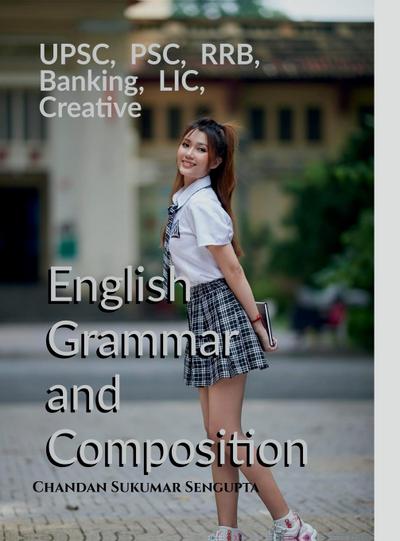 UPSC, PSC, RRB, Banking, LIC, Creative English Grammar and Composition