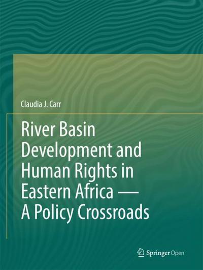 River Basin Development and Human Rights in Eastern Africa ¿ A Policy Crossroads