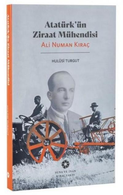Atatürkün Ziraat Mühendisi Ali Numan Kirac