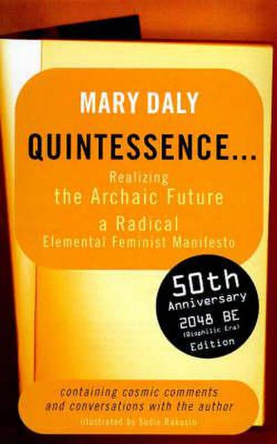 Quintessence: Realizing the Archaic Future - Mary Daly