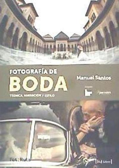 Santos Alguacil, M: Fotografía de boda : técnica, narración