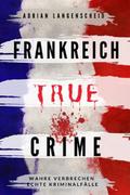 Frankreich True Crime Wahre Verbrechen Echte Krimi
