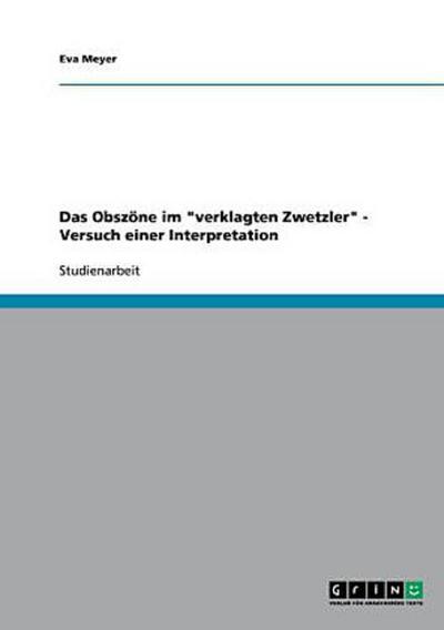 Das Obszöne im "verklagten Zwetzler" - Versuch einer Interpretation