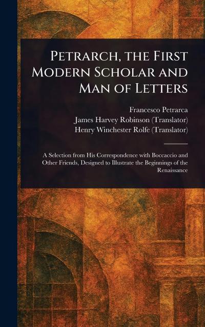 Petrarch, the First Modern Scholar and Man of Letters