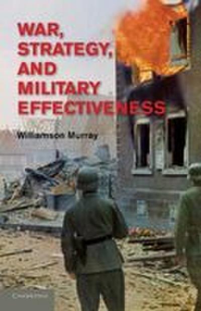 War, Strategy, and Military Effectiveness