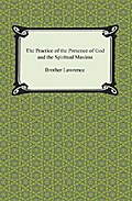 The Practice of the Presence of God and The Spiritual Maxims