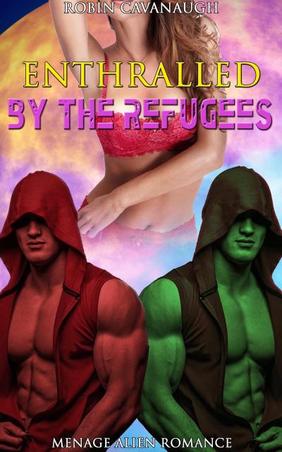Enthralled by the Refugees: Menage Alien Romance