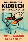 Das ultimative Klobuch für FC Ingolstadt 04-Fans