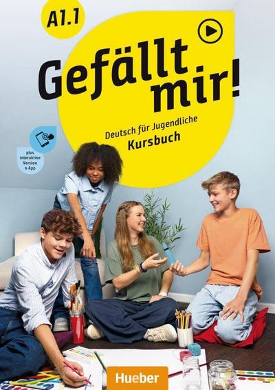 Gefällt mir! A1.1: Deutsch für Jugendliche.Deutsch als Fremdsprache / Kursbuch plus interaktive Version