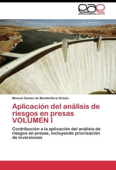 Aplicación del análisis de riesgos en presas VOLUMEN I