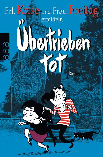 Übertrieben tot (Frl. Krise und Frau Freitag ermitteln, Band 2)