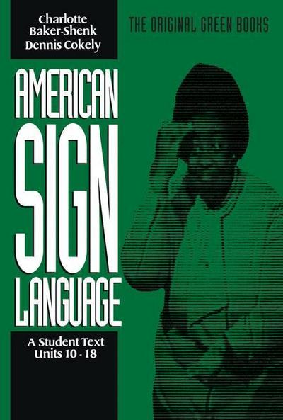 American Sign Language Green Books, a Student Text Units 10-18