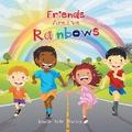 Friends Are Like Rainbows