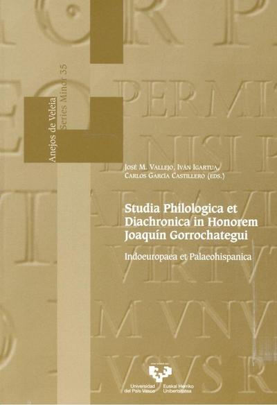 Studia philologica et diachronica in honorem Joaquín Gorrochategui : indoeuropaea et palaeohispanica