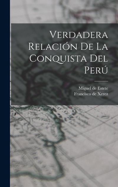 Verdadera relación de la conquista del Perú