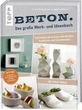 Beton. Das große Werk- und Ideenbuch