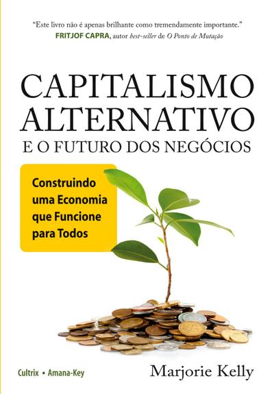 CAPITALISMO ALTERNATIVO E O FUTURO DOS NEGÓCIOS