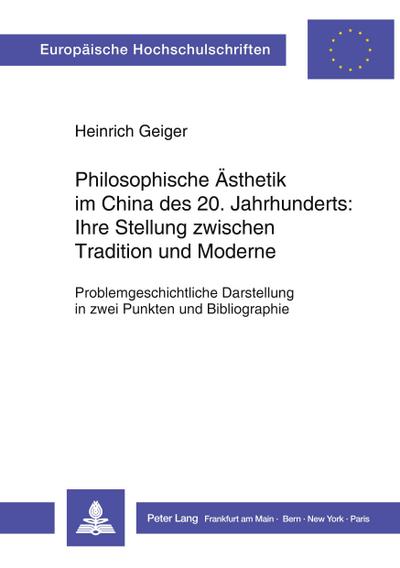 Philosophische Ästhetik im China des 20. Jahrhunderts:- Ihre Stellung zwischen Tradition und Moderne