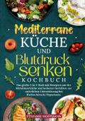 Mediterrane Küche und Blutdruck senken Kochbuch
