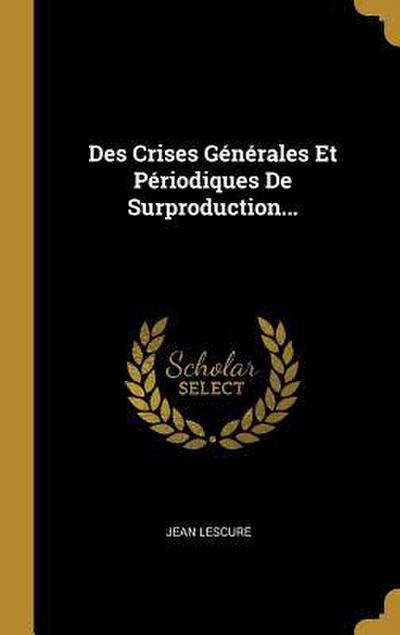 Des Crises Générales Et Périodiques De Surproduction...
