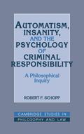 Automatism, Insanity, and the Psychology of Criminal Responsibility