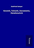 Keramik, Tektonik, Stereotomie, Metallotechnik