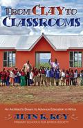 From Clay to Classrooms: An Architect’s Dream to Advance Education in Africa