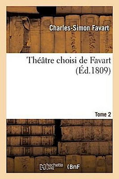 Théâtre Choisi de Favart. Tome 2 (Éd.1809)