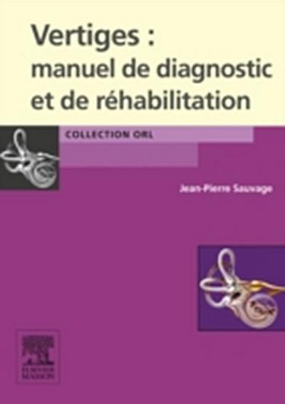 Vertiges : manuel de diagnostic et de rehabilitation