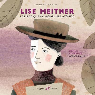 Lise Meitner. La física que va iniciar l’era atòmica