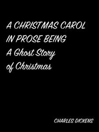 A Christmas Carol In Prose Being A Ghost Story Of Christmas