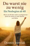 Du warst nie zu wenig - Ein Neubeginn ab 40