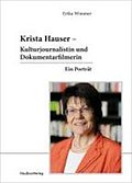 Krista Hauser ? Kulturjournalistin und Dokumentarfilmerin