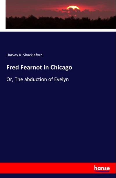 Fred Fearnot in Chicago