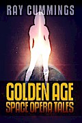 Ray Cummings: Golden Age Space Opera Tales