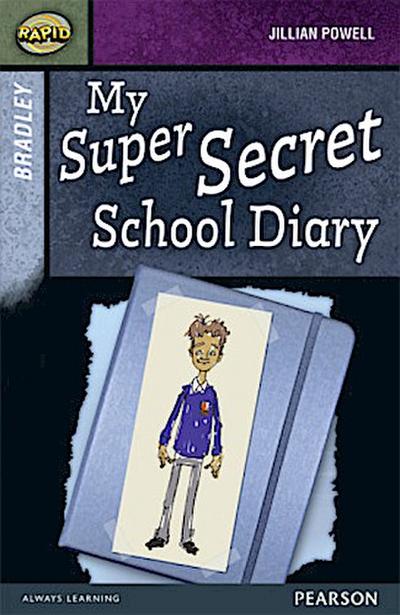 Rapid Stage 9 Set A: Bradley: My Super Secret School Diary
