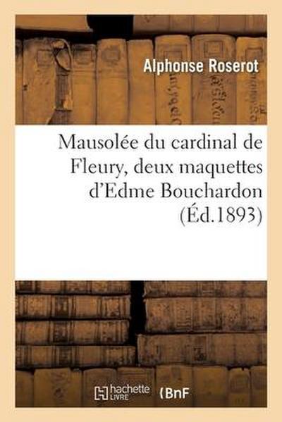 Mausolée Du Cardinal de Fleury, Deux Maquettes d’Edme Bouchardon