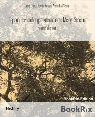 Sejarah Perkembangan Nasionalisme Melayu Sebelum Kemerdekaan