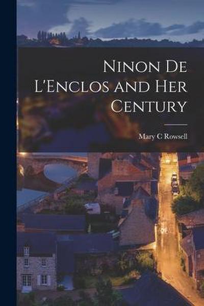 Ninon de L’Enclos and Her Century