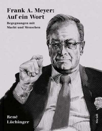 Frank A. Meyer: Auf ein Wort