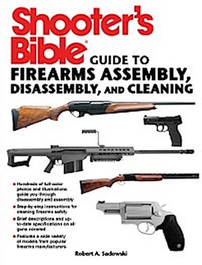 Shooter’s Bible Guide to Firearms Assembly, Disassembly, and Cleaning