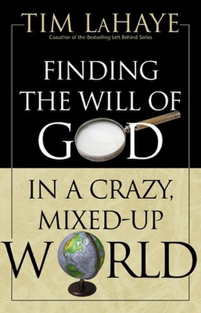The Finding the Will of God in a Crazy, Mixed-Up World