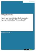 Sport und Identität. Zur Bedeutung der Sportart  Fußball im "Dritten Reich"