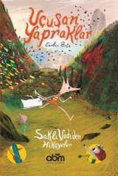 Sakli Vadiden Hikayeler - Ucusan Yapraklar
