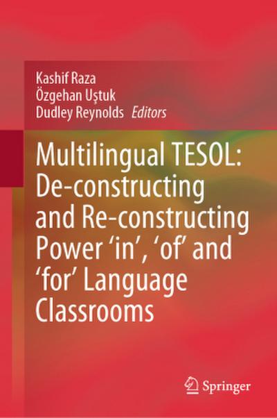 Multilingual Tesol: De-Constructing and Re-Constructing Power ’In, ’ ’Of, ’ and ’For’ Language Classrooms