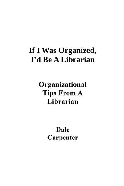 If I Was Organized, I’d Be A Librarian
